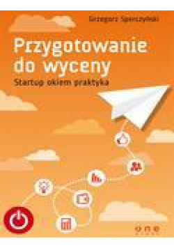Przygotowanie do wyceny. Startup okiem praktyka