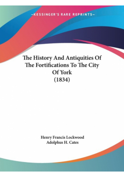 The History And Antiquities Of The Fortifications To The City Of York (1834)