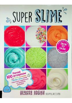 Super Slime Ponad 100 przepisów