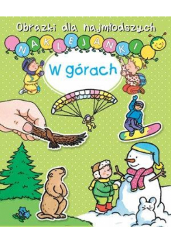Obrazki dla najmłodszych. Naklejanki. W górach