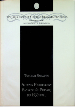 Słownik historyczny bankowości polskiej do 1939 roku