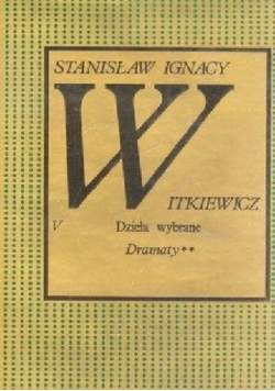 Witkiewicz Dzieła wybrane Dramaty tom V