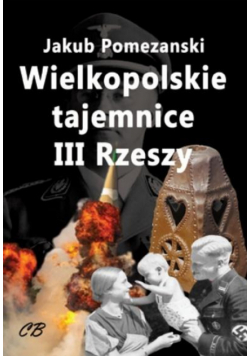 Wielkopolskie tajemnice III Rzeszy