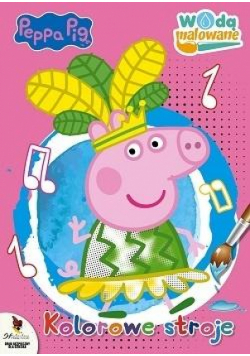 Świnka Peppa. Wodą malowane. Kolorowe stroje