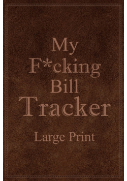 My F*cking Bill Tracker Large Print