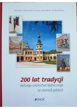 200 lat tradycji wyższego szkolnictwa technicznego na ziemiach polskich