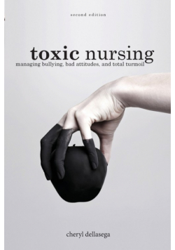 Toxic Nursing, Second Edition