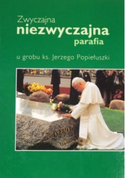 Zwyczajna niezwyczajna parafia u grobu księdza Jerzego Popiełuszki