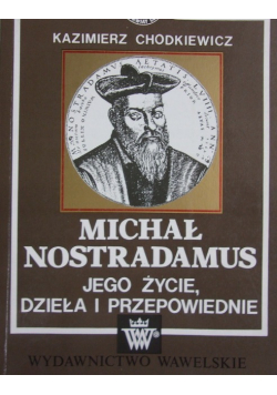 Michał Nostradamus jego życie dzieła i przepowiednie