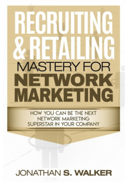 Network Marketing - Recruiting & Retailing Mastery
