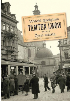 Tamten Lwów T.5 Życie miasta