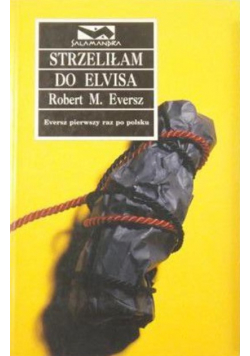 Strzeliłam do Elvisa
