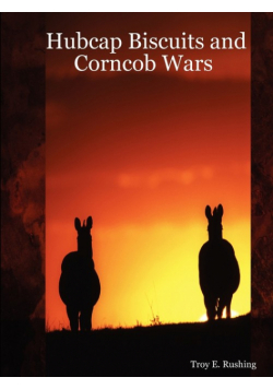 Hubcap Biscuits and Corncob Wars