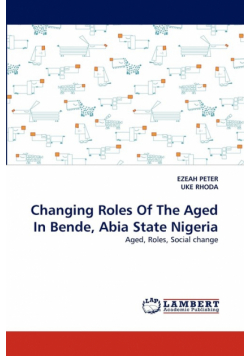 Changing Roles Of The Aged In Bende, Abia State Nigeria