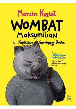 Wombat Maksymilian i Królestwo Grzmiącego Smoka