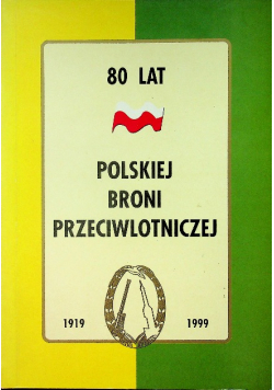 80 lat polskiej broni przeciwlotniczej 1919 - 1999