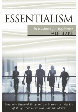 Essentialism in Business For Beginners