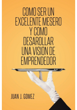 Como ser un excelente mesero y como desarollar una vision de emprendedor