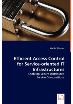 Efficient Access Control for Service-oriented IT Infrastructures - Enabling Secure Distributed