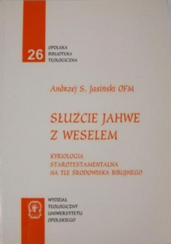 Służcie Jahwe z weselem kyriologia starotestamentalna na tle środowiska biblijnego