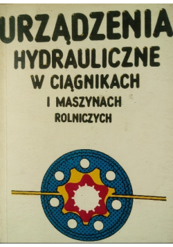 Urządzenia hydrauliczne w ciągnikach i maszynach rolniczych