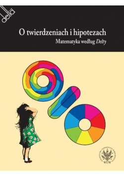 O twierdzeniach i hipotezach. Matematyka według Delty