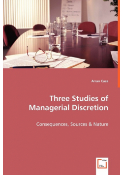 Three Studies of Managerial Discretion