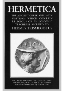 Hermetica Volume 3 Notes on the Latin Asclepius and the Hermetic Excerpts of Stobaeus