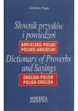 Słownik przysłów i powiedzeń angielsko - polski polsko - angielski