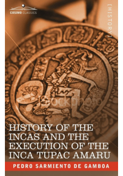 History of the Incas and the Execution of the Inca Tupac Amaru