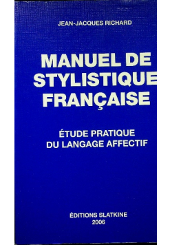 Manuel de stylistique française  etude pratique du langage affectif