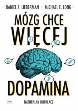Mózg chce więcej Dopamina Naturalny dopalacz