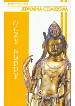 Jedwabna Cesarzowa. Oczy Buddy - J. Freches