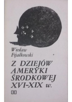 Z dziejów Ameryki środkowej XVI - XIX w