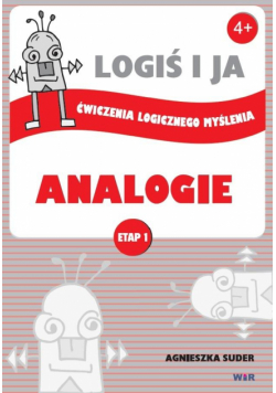 LOGIŚ I JA. Ćw. logicznego myśl. ANALOGIE - Etap I