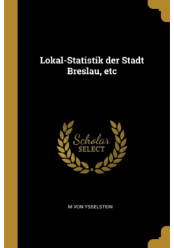 Lokal-Statistik der Stadt Breslau, etc