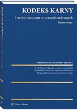 Kodeks Karny Przepisy stosowane w sprawach medycznych Komentarz