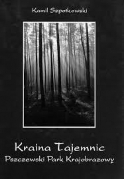 Kraina tajemnic Pszczewski Park Krajobrazowy