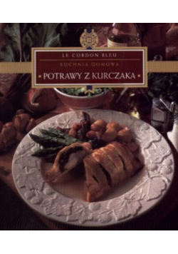 Kuchnia domowa potrawy z kurczaka