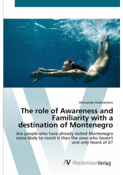 The role of Awareness and Familiarity with a destination of Montenegro