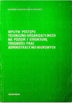 Wpływ postępu techniczno-organizacyjnego na poziom i strukturę trudności prac administracyjno-biurowych
