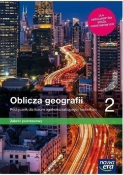 Oblicza geografii 2 Podręcznik dla liceum ogólnokształcącego i technikum Zakres podstawowy
