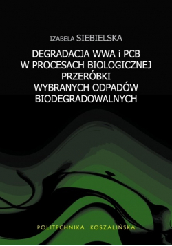Degradacja WWA i PCB w procesach biologicznej przeróbki wybranych odpadów biodegradowalnych