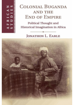 Colonial Buganda and the End of Empire