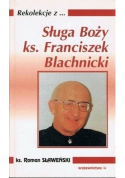 Rekolekcje z Sługa Boży ks Franciszek Blachnicki