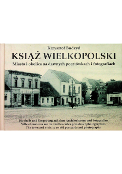 Książ Wielkopolski Miasto w dawnych pocztówkach i fotografiach