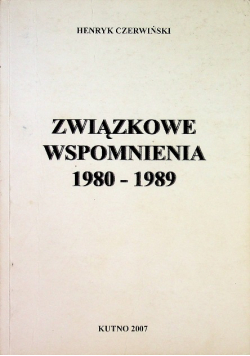 Związkowe wspomnienia 1980- 1989