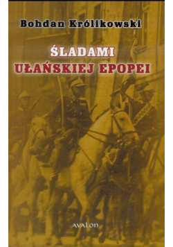 Śladami Ułańskiej Epopei