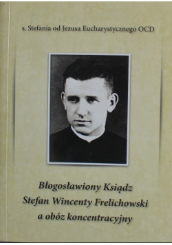 Błogosławiony Ksiądz Stefan Wincenty Frelichowski a obóz koncentracyjny