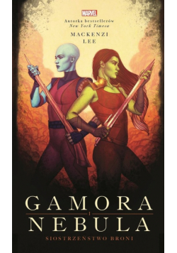 Gamora i Nebula Siostrzeństwo broni Marvel
